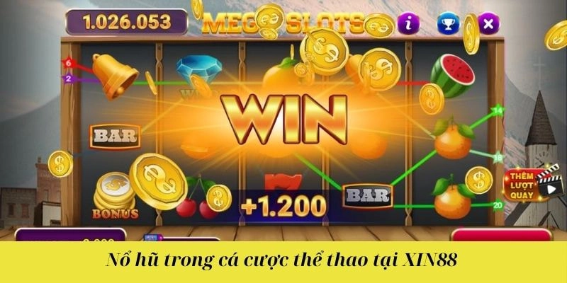 Nổ hũ trong cá cược thể thao tại XIN88 