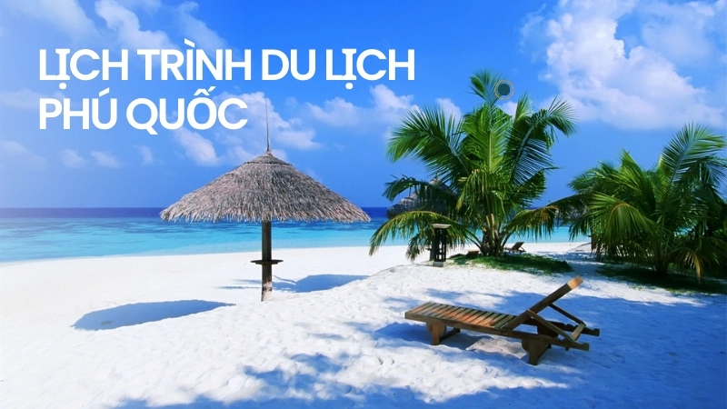 Lịch trình du lịch Phú Quốc 5 ngày 4 đêm tham khảo