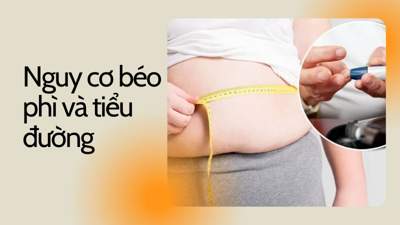 Nguy cơ mắc bệnh béo phì và tiểu đường cao
