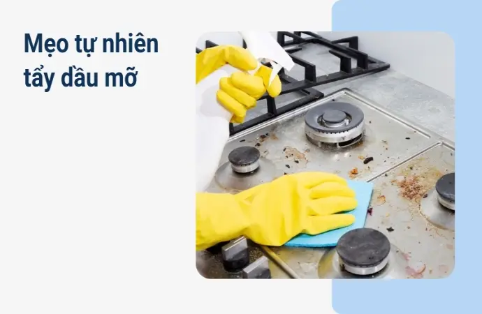 Bí quyết Cách làm sạch vết dầu mỡ trên bếp sáng bóng như mới