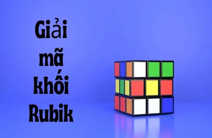 Giải mã khối Rubik và hành trình chinh phục mọi thử thách