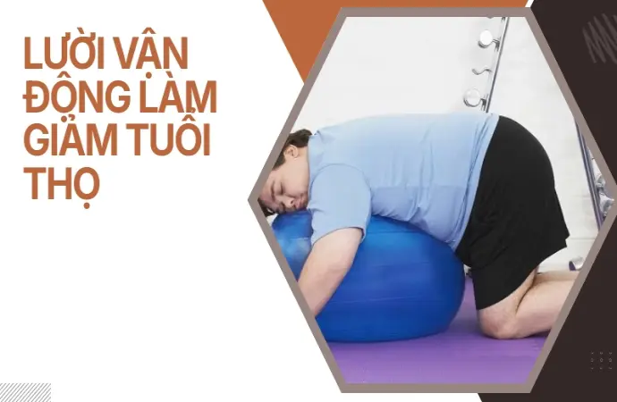 Tác hại của việc lười vận động và sự thật về bệnh tật