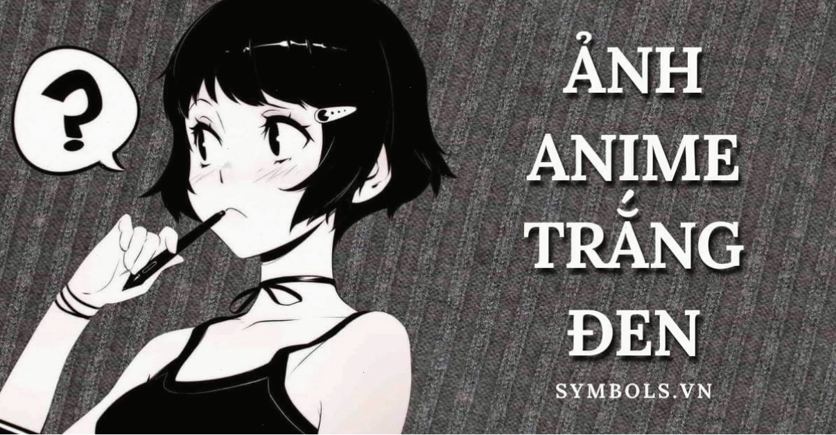 Bức ảnh anime trắng đen tinh tế và độc đáo