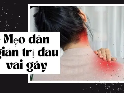 Mẹo dân gian trị đau vai gáy hiệu quả bất ngờ tại nhà