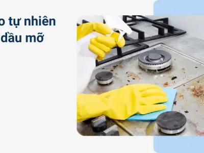 Bí quyết Cách làm sạch vết dầu mỡ trên bếp sáng bóng như mới